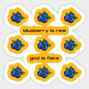 Blueberry Is Real God Is Fake Sticker